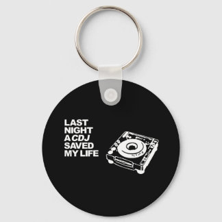 Last Night A CDJ Saved My Life Keychain