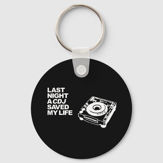 Last Night A CDJ Saved My Life Keychain (Front)