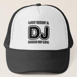 Last Night A DJ Saved My Life - Disc Jockey Music Trucker Hat
