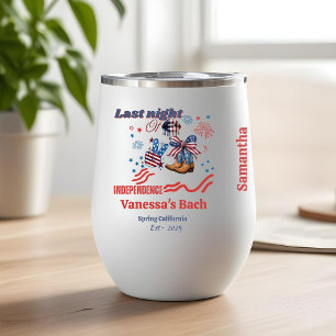 Last night of independence 4th of Bachelorette Thermal Wine Tumbler