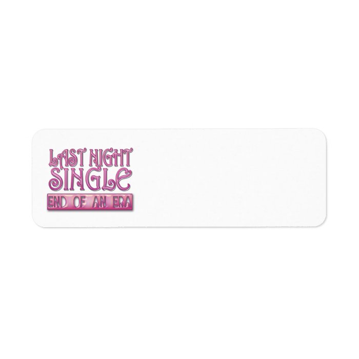 last night single bachelorette wedding party funny labels