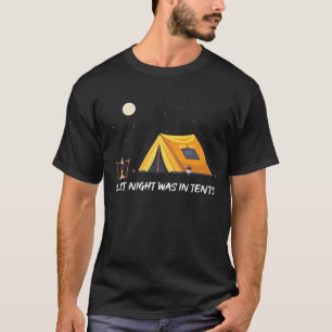 Last Night Was In Tents T-Shirt