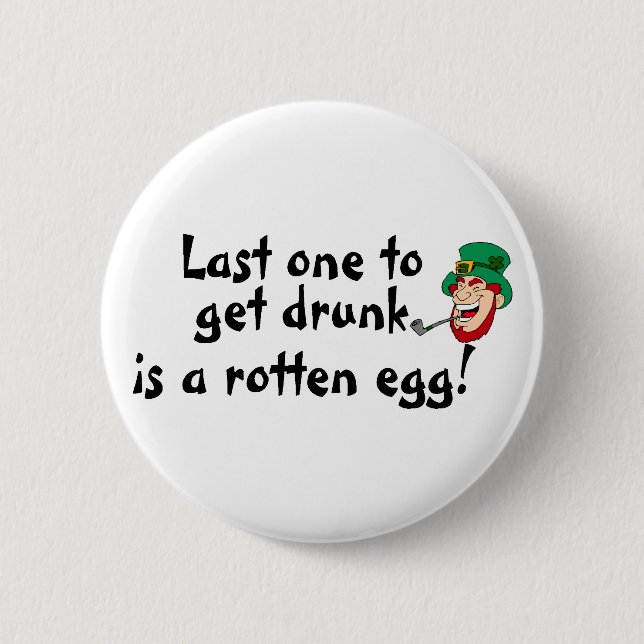 Last One Drunk Is A Rotten Egg Irish Man Button (Front)