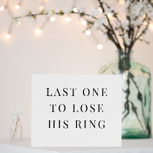 Last One To Lose His Ring Groomsman Sign