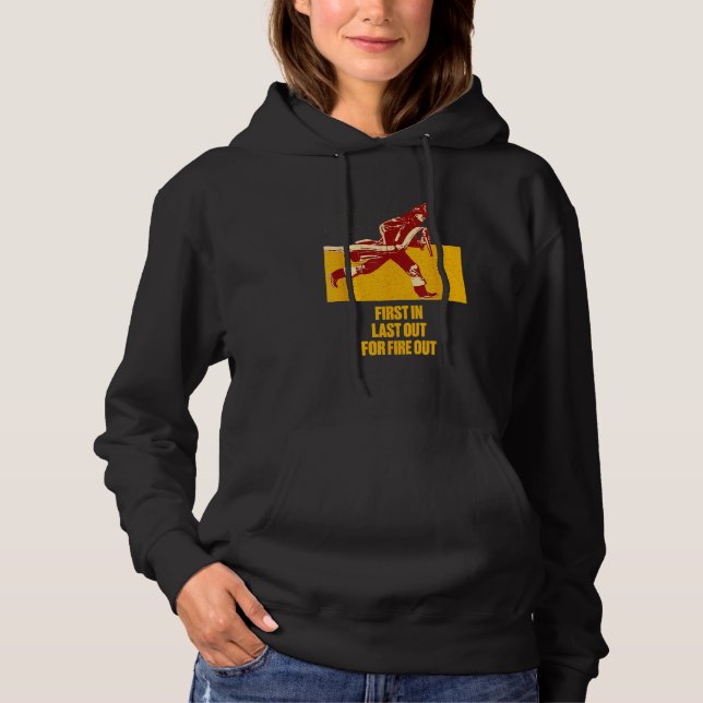 Last Out for Fire Out Firefighter Sayings Fireman  Hoodie (Front)
