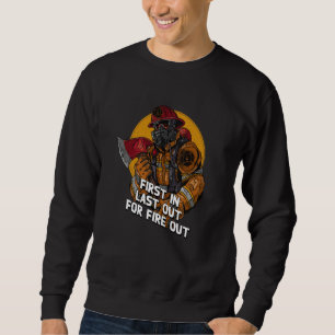 Last Out for Fire Out Firefighter Sayings Fireman  Sweatshirt