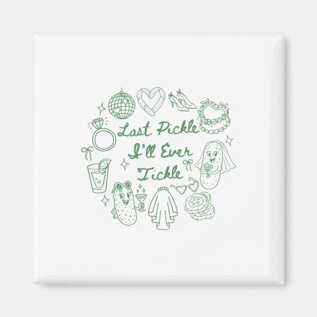 Last Pickle Ill Ever Tickle Funny Pickle Bachelore Magnet (Front)