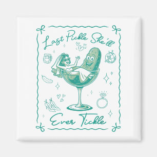 Last Pickle Shell Ever Tickle Funny Bachelorette P Magnet