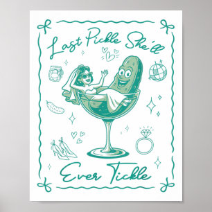 Last Pickle Shell Ever Tickle Funny Bachelorette P Poster