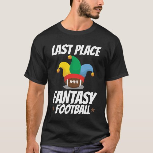 Last Place Fantasy Football Loser  T_Shirt