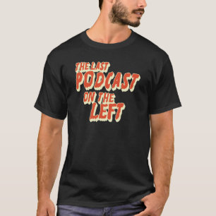 last podcast on the left T-Shirt