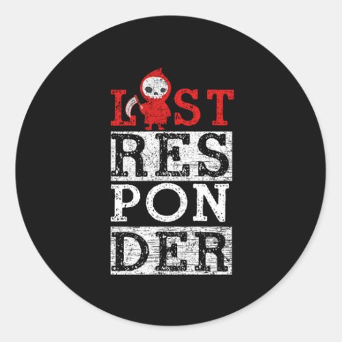 Last Responder Embalmer Funeral Director Job Gift Classic Round Sticker