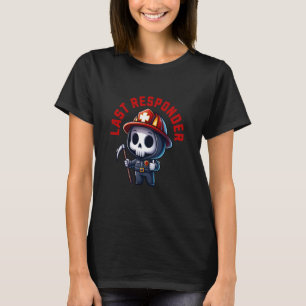 Last Responder Funny Grim Reaper Mortician funeral T-Shirt