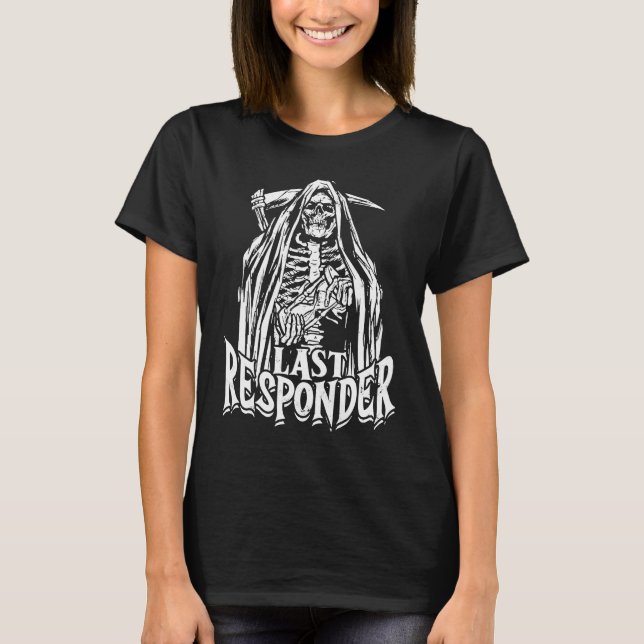 Last Responder  skeleton halloween T-Shirt (Front)