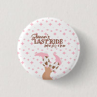 Last Ride Bachelorette Party Pin Button