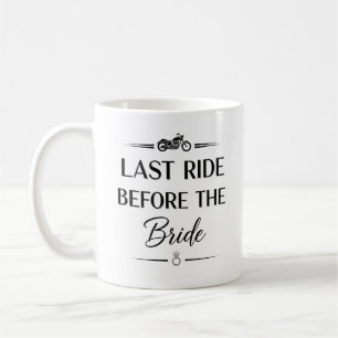 Last Ride Before The Bride  Coffee Mug