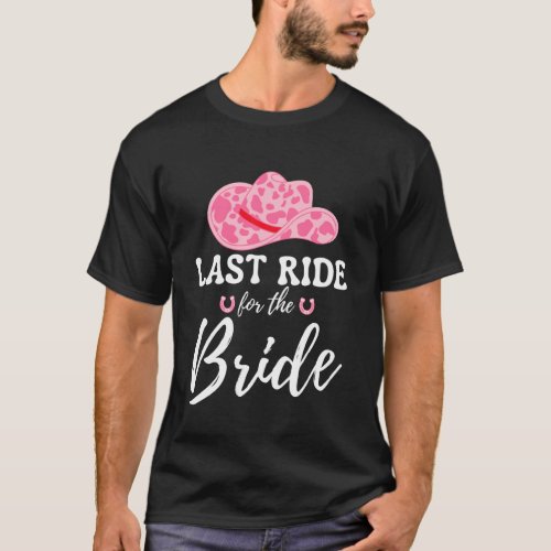 Last Ride for The Bride Western Cowgirl Bacheloret T-Shirt