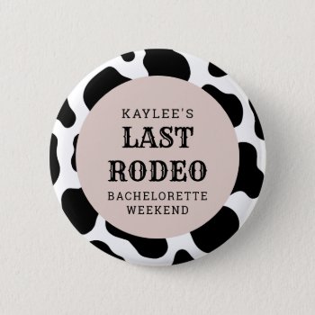 Last Rodeo Cowgirl Bachelorette Weekend Party Button by SweetRainDesign at Zazzle