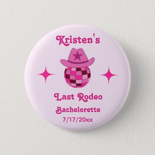 Last Rodeo Pink Disco Cowgirl Bachelorette  Button