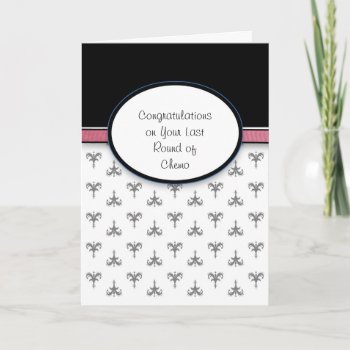 Last Round Of Chemo Card Congratulations by momentintime at Zazzle