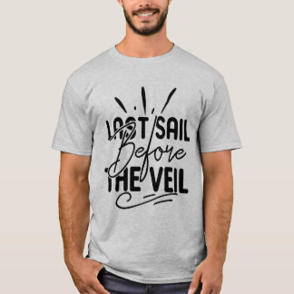 Last Sail Before the Veil Bachelorette Nautical Sh T-Shirt