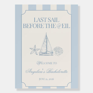 Last Sail Before the Veil Bachelorette Welcome  Foam Board