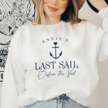 Last Sail Before the Veil Nautical Bachelorette Sweatshirt<br><div class="desc">Stay cozy at your nautical or boating bachelorette party with these cute personalized sweatshirts. Design features a navy blue ship's illustration topped by a small heart, with two lines of custom text beneath; shown with "Last Sail Before the Veil." Add the bride's name curved across the top. Colors can be...</div>