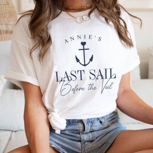 Last Sail Before the Veil Nautical Bachelorette T_Shirt