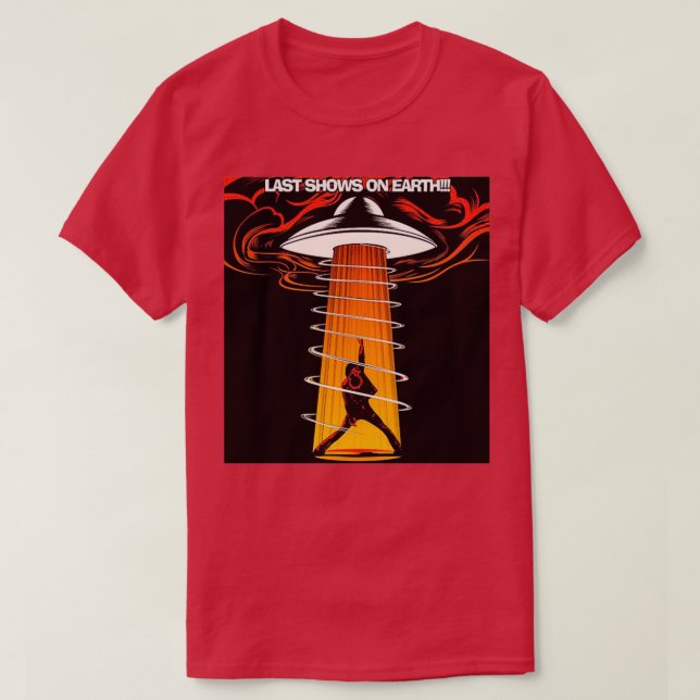 last shows on earth T-Shirt (Design Front)