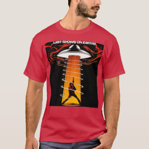 last shows on earth T-Shirt