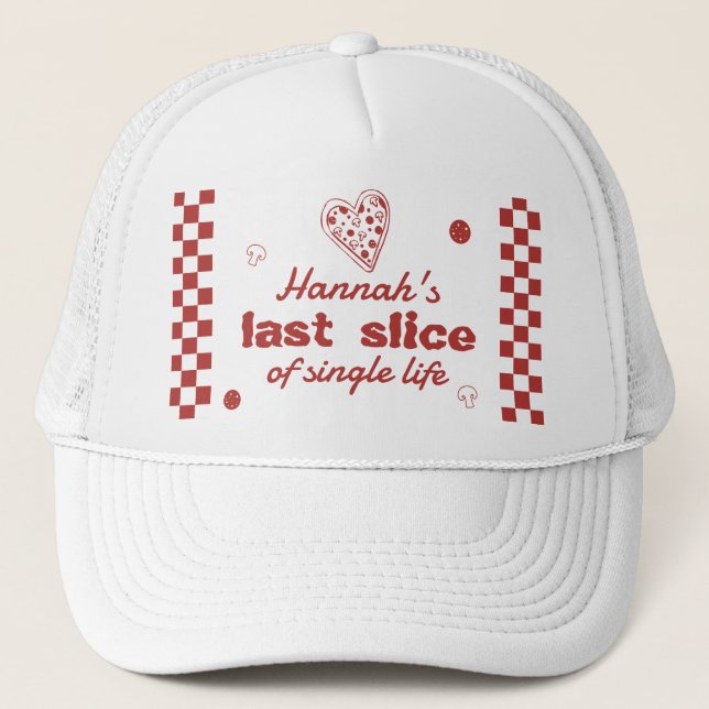 Last Slice Pizza Bachelorette Weekend Party Trucker Hat (Front)