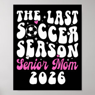 Last Soccer Season Soccer Senior Mom 2026 Soccer S Poster