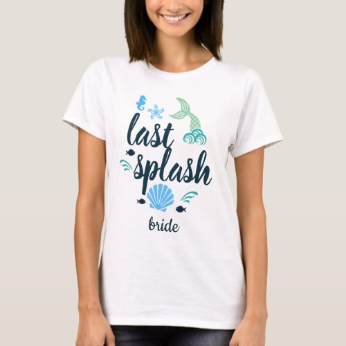 Last Splash Bachelorette Party Bride T_Shirt