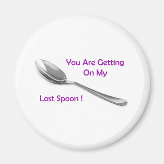 Last Spoon Magnet