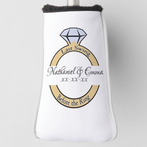 Last Swing Before the Ring Bachelorette Party  Golf Head Cover