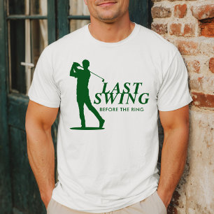 Last Swing Before the Ring Golf Bachelor T-Shirt