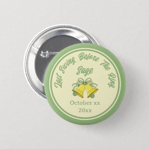 Last Swing Before the Ring Sage and Cream Wedding Button