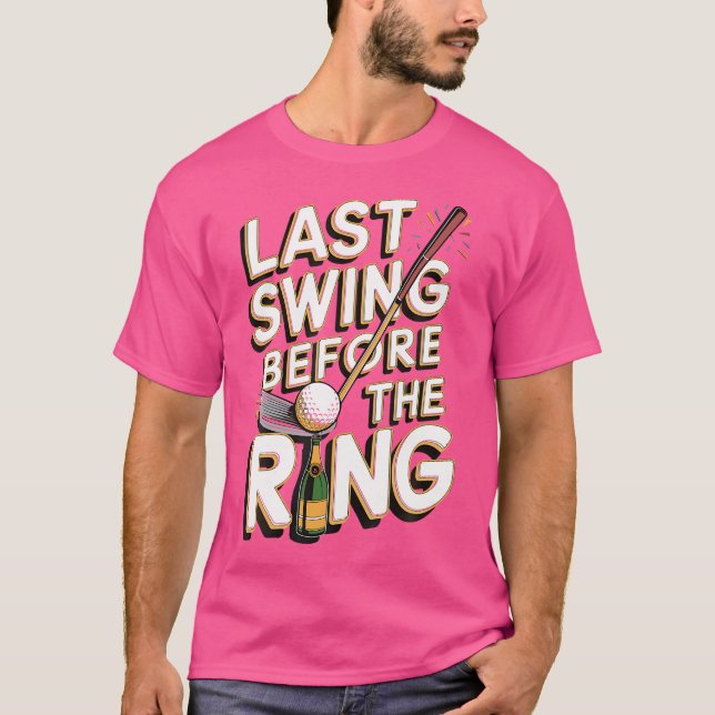 Last Swing Before The Ring T-Shirt (Front)