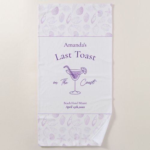 Last Toast on The Coast Bachelorette Party Beach Towel