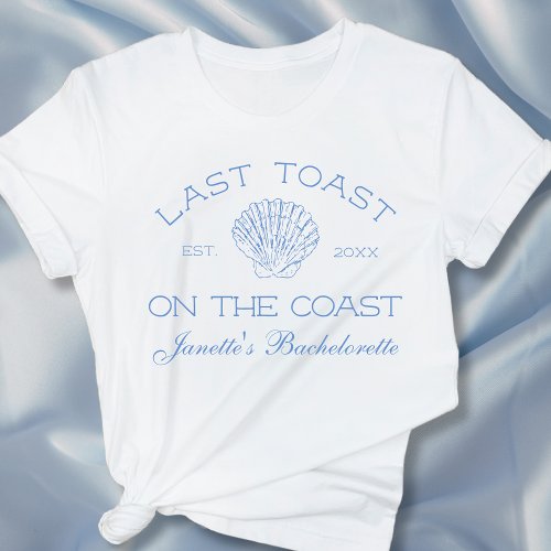 Last Toast On The Coast Bachelorette Party Custom T_Shirt