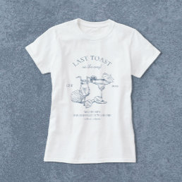 Last Toast On The Coast Bachelorette Party T-Shirt