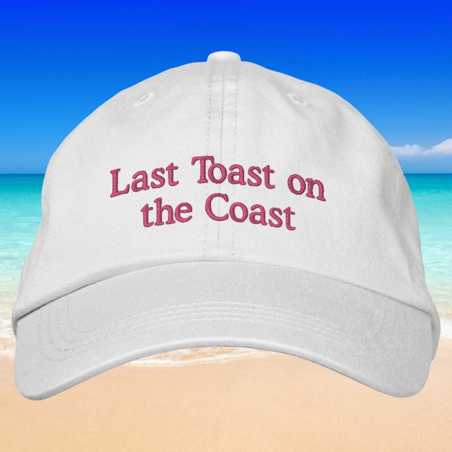 Last Toast on the Coast / Bachelorette Pink Embroidered Baseball Cap (Creator Uploaded)