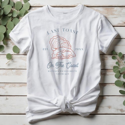 Last Toast on the Coast Bachelorette  T_Shirt