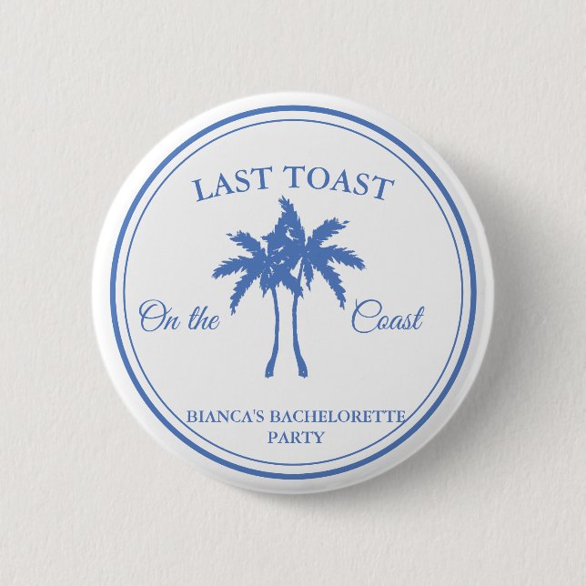Last Toast on the Coast Bachelorette Weekend Party Button (Front)