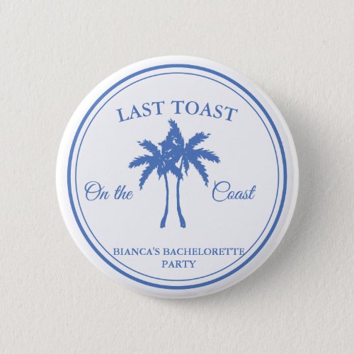 Last Toast on the Coast Bachelorette Weekend Party Button