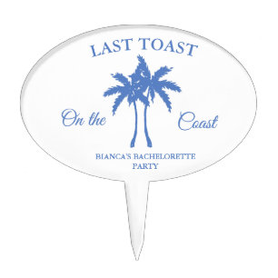 Last Toast on the Coast Bachelorette Weekend Party Cake Topper
