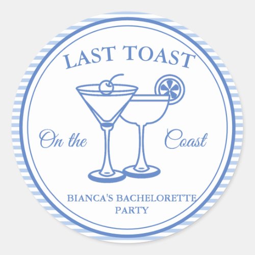 Last Toast on the Coast Bachelorette Weekend Party Classic Round Sticker