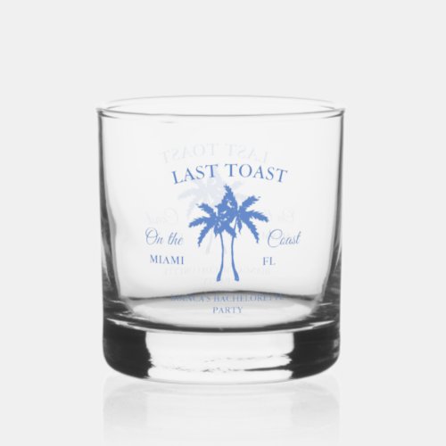 Last Toast on the Coast Bachelorette Weekend Party Whiskey Glass