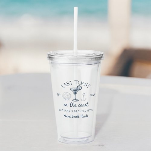 Last Toast On The Coast Beach Bachelorette Party Acrylic Tumbler