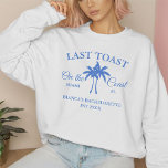 Last Toast on the coast Beach Bachelorette party  Sweatshirt<br><div class="desc">Get ready to make waves with this adorable bachelorette party shirt! Whether you're hitting the beach or painting the town red, this shirt is the perfect accessory for your last celebration on the coast before tying the knot. With its fun and catchy slogan, "Last Toast on the Coast, " you'll...</div>